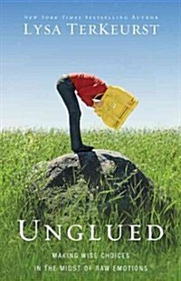 [중고] Unglued: Making Wise Choices in the Midst of Raw Emotions (Paperback)