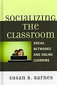 Socializing the Classroom: Social Networks and Online Learning (Hardcover)
