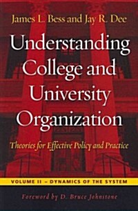 Understanding College and University Organization: Theories for Effective Policy and Practice: Volume II -- Dynamics of the System (Paperback)