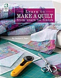 Learn to Make a Quilt from Start to Finish (Paperback)