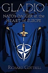 Gladio: NATOs Dagger at the Heart of Europe: The Pentagon-Nazi-Mafia Terror Axis (Paperback)