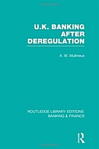 UK Banking After Deregulation (RLE: Banking & Finance) (Hardcover)