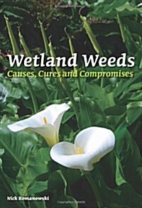 Wetland Weeds: Causes, Cures and Compromises (Paperback)