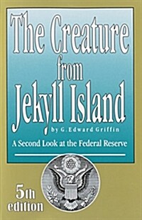 The Creature from Jekyll Island (Paperback, 5th)