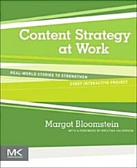 Content Strategy at Work: Real-World Stories to Strengthen Every Interactive Project (Paperback)