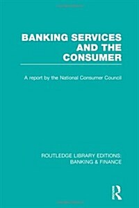 Banking Services and the Consumer (RLE: Banking & Finance) (Hardcover)