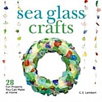 Sea Glass Crafts: 28 Fun Projects You Can Make at Home (Hardcover)