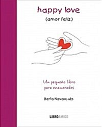 Happy Love (Amor Feliz): Un Peque? Libro Para Enamorados (Hardcover)