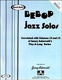 Bebop Jazz Solos: Correlated with Volumes 10 & 13 of the Jamey Aebersolds Play-A-Long Series (Concert Key Instruments) (Paperback)
