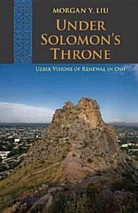 Under Solomons Throne: Uzbek Visions of Renewal in Osh (Paperback)