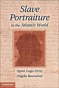 Slave Portraiture in the Atlantic World (Hardcover)