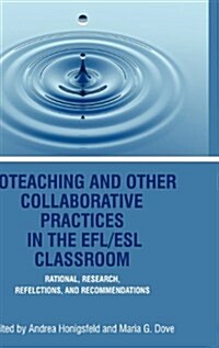 Coteaching and Other Collaborative Practices in the Efl/ESL Classroom: Rationale, Research, Reflections, and Recommendations (Hc) (Hardcover, New)