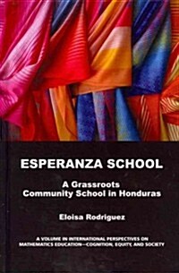 Esperanza School: A Grassroots Community School in Honduras (Hc) (Hardcover, New)