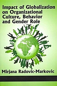 Impact of Globalization on Organizational Culture, Behavior, and Gender Roles (Paperback)