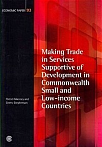 Making Trade in Services Supportive of Development in Commonwealth Small and Low-income Countries (Paperback)