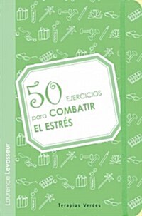 50 Ejercicios Para Combatir El Estres (Paperback)