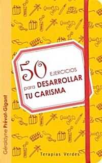 50 Ejercicios Para Desarrollar Tu Carisma (Paperback)