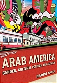 Arab America: Gender, Cultural Politics, and Activism (Hardcover)