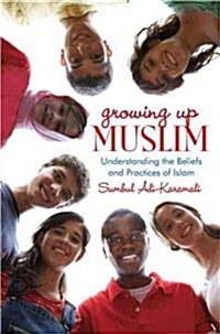 Growing Up Muslim: Understanding the Beliefs and Practices (Library Binding)