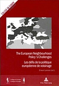 The European Neighbourhood Policys Challenges / Les D?is de la Politique Europ?nne de Voisinage (Paperback)