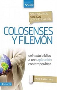 Comentario B�blico Con Aplicaci�n NVI Colosenses y Filem�n: del Texto B�blico a Una Aplicaci�n Contempor�nea (Hardcover)