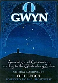 Gwyn: Ancient God of Glastonbury and Key to the Glastonbury Zodiac (Paperback)