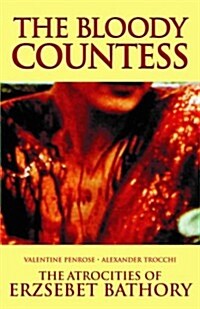 The Bloody Countess: The Atrocities of Erzsebet Bathory (Paperback)