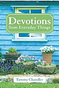 Devotions from Everyday Things (Paperback)