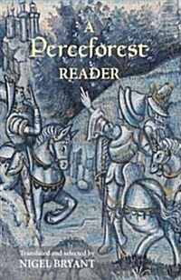 A Perceforest Reader : Selected Episodes from Perceforest: The Prehistory of Arthurs Britain (Paperback)