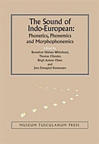 The Sound of Indo-European: Phonetics, Phonemics, and Morphophonemics (Hardcover)