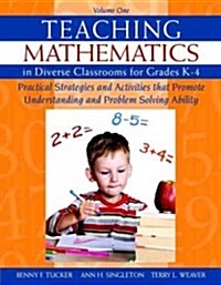 Teaching Mathematics in Diverse Classrooms for Grades K-4: Practical Strategies and Activities That Promote Understanding and Problem Solving Ability (Paperback, New)