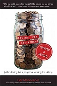 Saving for Retirement (Without Living Like a Pauper or Winning the Lottery) (Paperback, Updated, Revise)