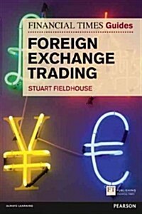 Financial Times Guide to Foreign Exchange Trading, The (Paperback)