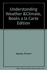 Understanding Weather & Climate, Books a la Carte Edition (Loose Leaf, 6)