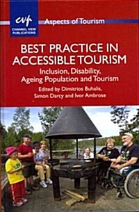 Best Practice in Accessible Tourism : Inclusion, Disability, Ageing Population and Tourism (Hardcover)