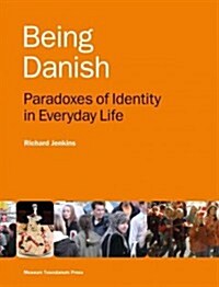 Being Danish: Paradoxes of Identity in Everyday Life (Paperback, 2)