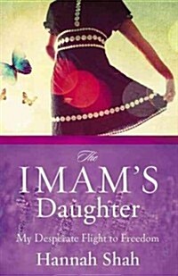 The Imams Daughter: My Desperate Flight to Freedom (Paperback)