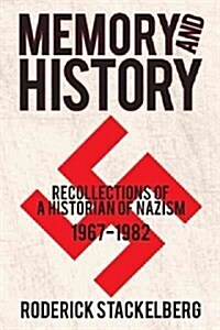 Memory and History: Recollections of a Historian of Nazism, 1967-1982 (Paperback)