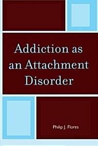 Addiction As an Attachment Disorder (Paperback)