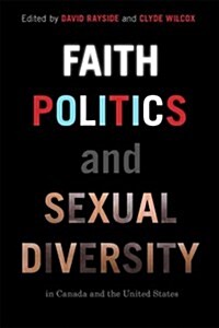 Faith, Politics, and Sexual Diversity in Canada and the United States (Paperback)