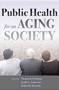 Public Health for an Aging Society (Hardcover, 1st)