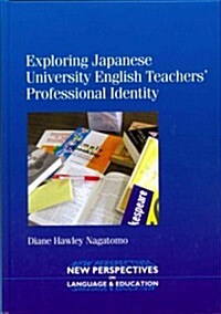 Exploring Japanese University English Teachers Professional Identity (Hardcover)