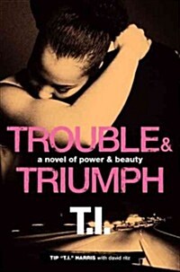 Trouble & Triumph: A Novel of Power & Beauty (Hardcover)