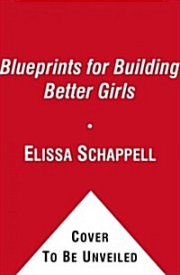 Blueprints for Building Better Girls (Paperback)