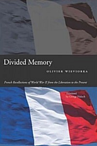 Divided Memory: French Recollections of World War II from the Liberation to the Present (Hardcover)