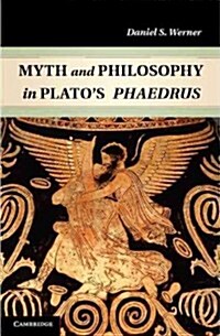 Myth and Philosophy in Platos Phaedrus (Hardcover)