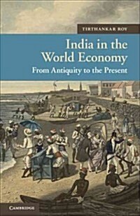 India in the World Economy : From Antiquity to the Present (Paperback)