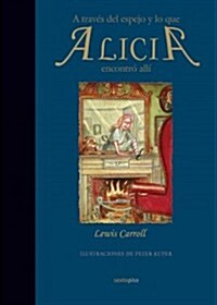 A Traves del Espejo y Lo Que Alicia Encontro Alli (Hardcover)