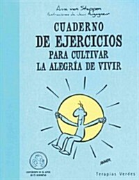 Cuaderno de Ejercicios Para Cultivar La Alegria de Vivir (Paperback)