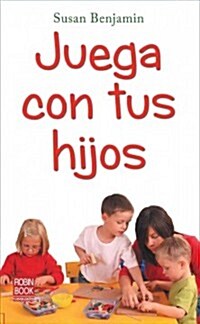 Juega Con Tus Hijos (Paperback)